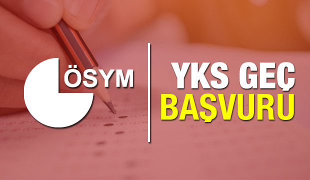 YKS'de Geç Başvuru Günü Belli Oldu
