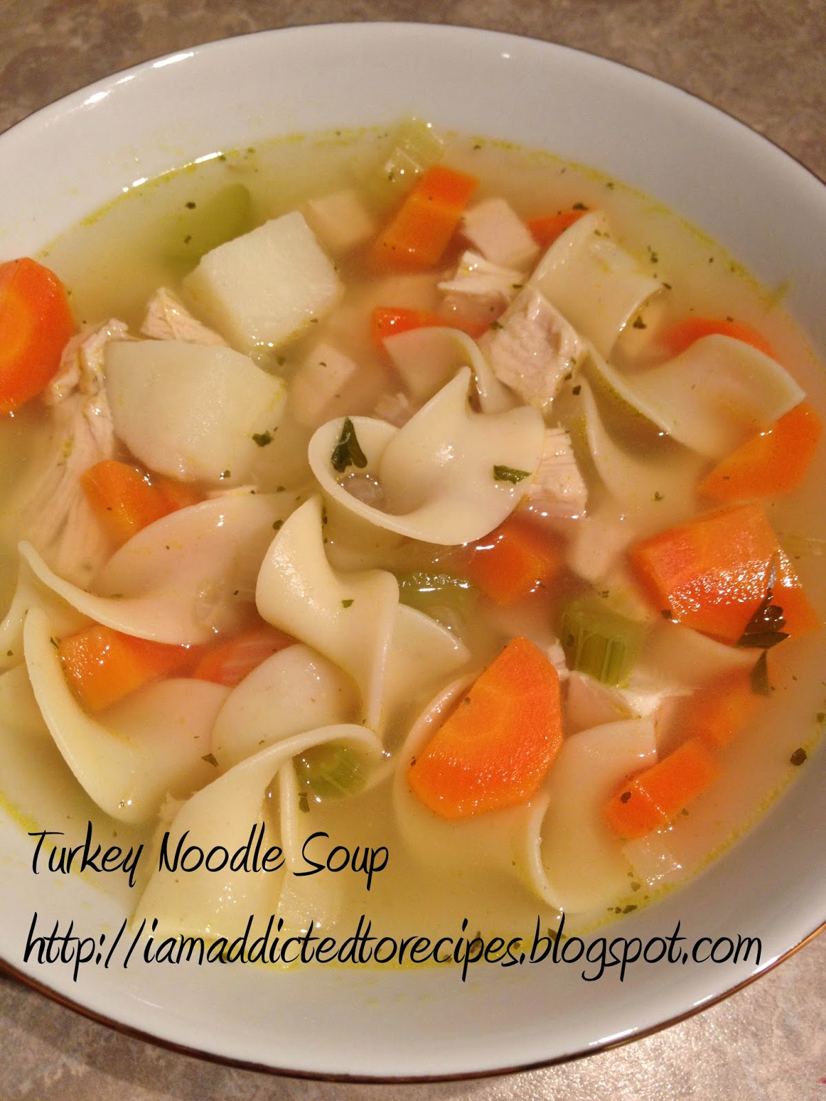 Addicted to Recipes Turkey Noodle Soup