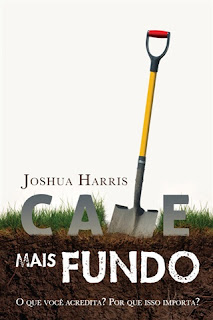 (Recomendo) Cave mais fundo - Joshua Harris