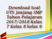 Download Soal UTS Jenjang SMP Tahun Pelajaran 2017/2018 Kelas 7 Kelas 8 kelas 9 Download Soal UTS Jenjang SMP Tahun Pelajaran 2017/2018 Kelas 7 Kelas 8 kelas 9