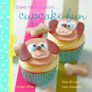 Bake Me I'm Yours... Cupcake Fun by Carolyn White