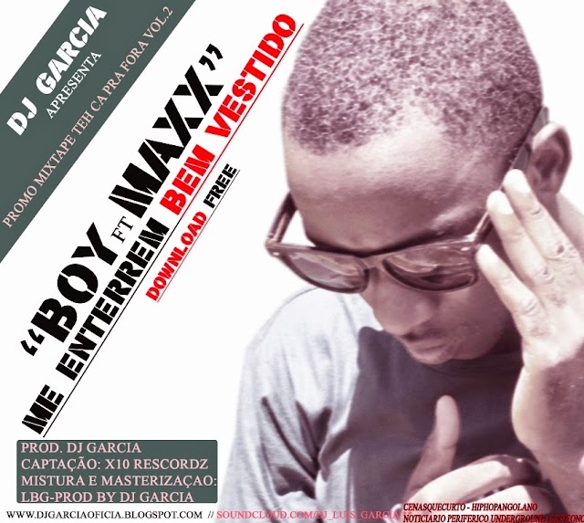 Dj Luis Garcia apresenta: Boy Maxx - Me Enterrem Bem Vestido // Track Promo : Mixtape The Ca Pra Fora vol.2 ( Download Free) 
