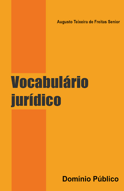 Vocabulário jurídico - Augusto Teixeira de Freitas Senior