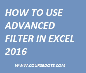 Advance Filter in Excel how to use advanced filter in excel 2016