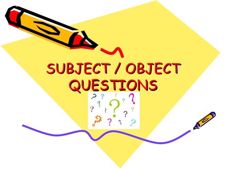 Написать subject. Subject вопрос. Subject and object questions. Subject questions and object questions. Object вопросы.