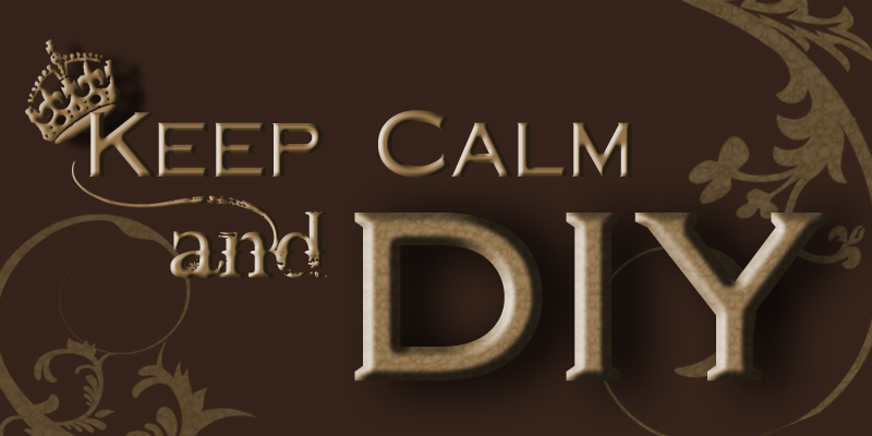 Keep Calm & DIY