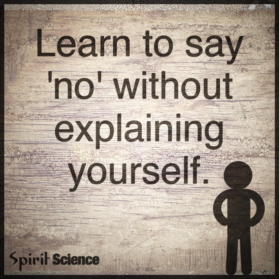 learn to say no without explaining yourself spirit science quotes