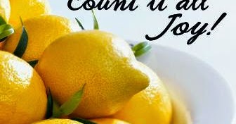 I talk...God listens ~ "When life gives you lemons..."