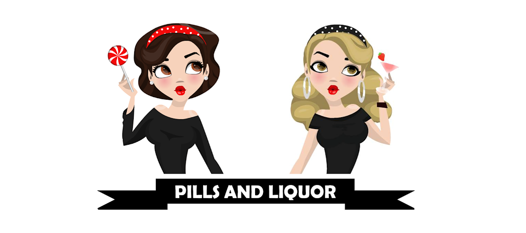 Pills and Liquor