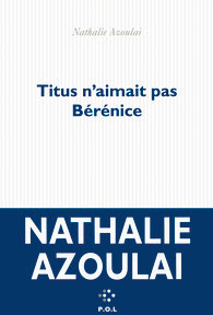 Titus n'aimait pas Bérénice, N. Azoulai