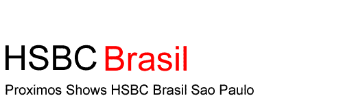 Ingressos HSBC Brasil Shows Agenda São Paulo SP Brazil