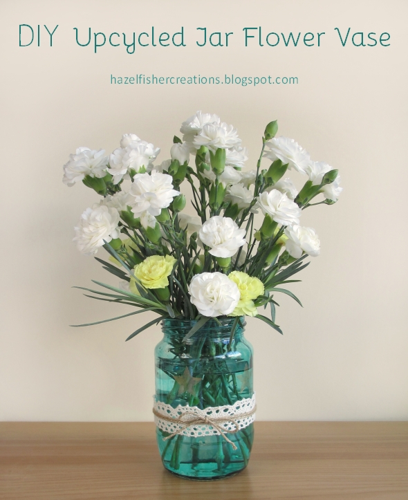 DIY Upcycled Jar Flower Vase hazelfishercreations DIY Upcycled Jar Flower Vase hazelfishercreations