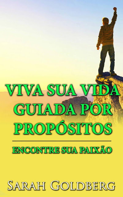 Viva Sua Vida Guiada Por Propósitos - Encontre Sua Paixão Sarah Goldberg