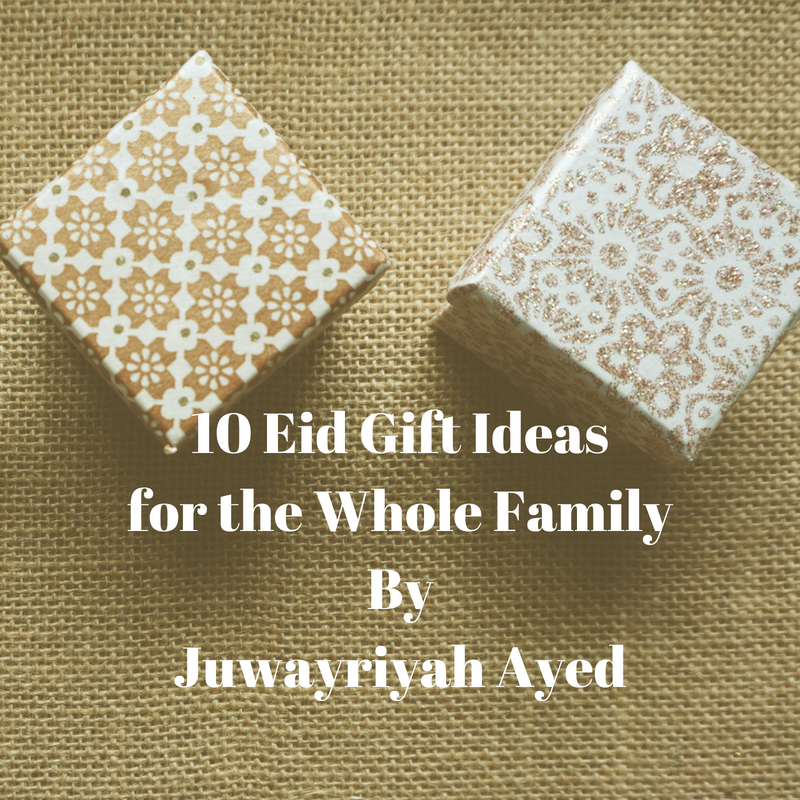 Author Umm Juwayriyah 10 Eid Gift Ideas For The Whole