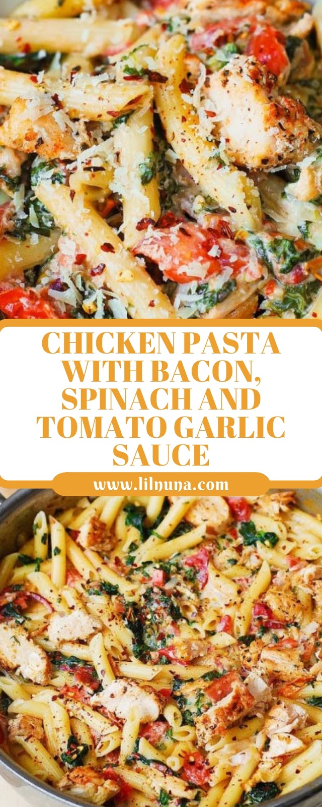 CHICKEN PASTA WITH BACON, SPINACH AND TOMATO GARLIC SAUCE