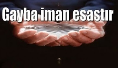 Gayba İman Esastır Gayba İman Esastır