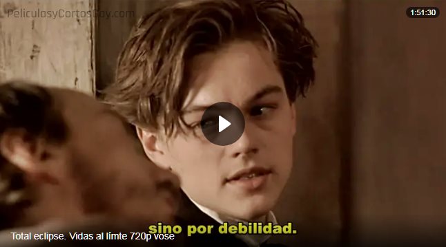 CLIC PARA VER VIDEO Total Eclipse - Vidas al Limite - PELICULA - Inglaterra - 1995 CLIC PARA VER VIDEO Total Eclipse - Vidas al Limite - PELICULA - Inglaterra - 1995