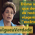 Divulgue a Verdade: Dilma afirma que decisão de restringir viagens é um “escândalo”