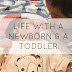 Life with A  Newborn & A Toddler