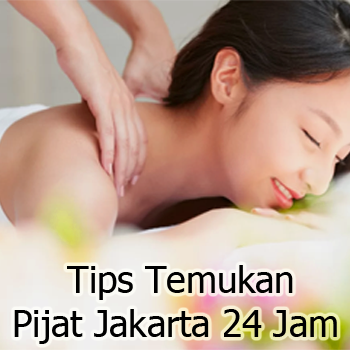 Tips Temukan Pijat Jakarta 24