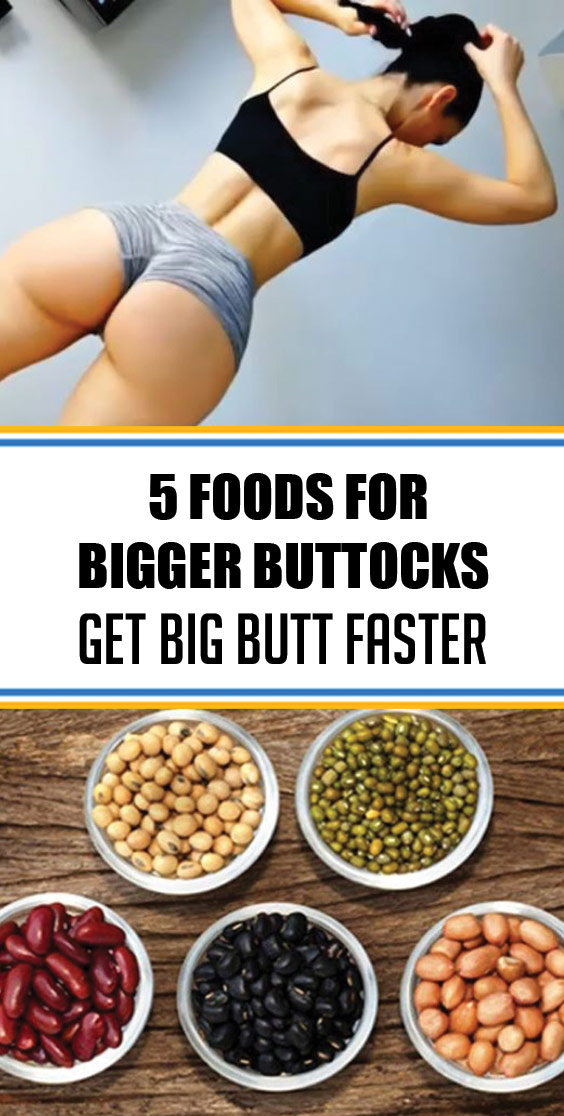 5 Foods For Bigger Buttocks Get Big Butt Faster healthyfood diet