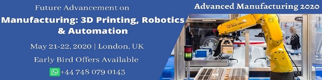 International Conference on  3D Printing, Advanced Robotics and Automation May 21-22, 2020 London, U