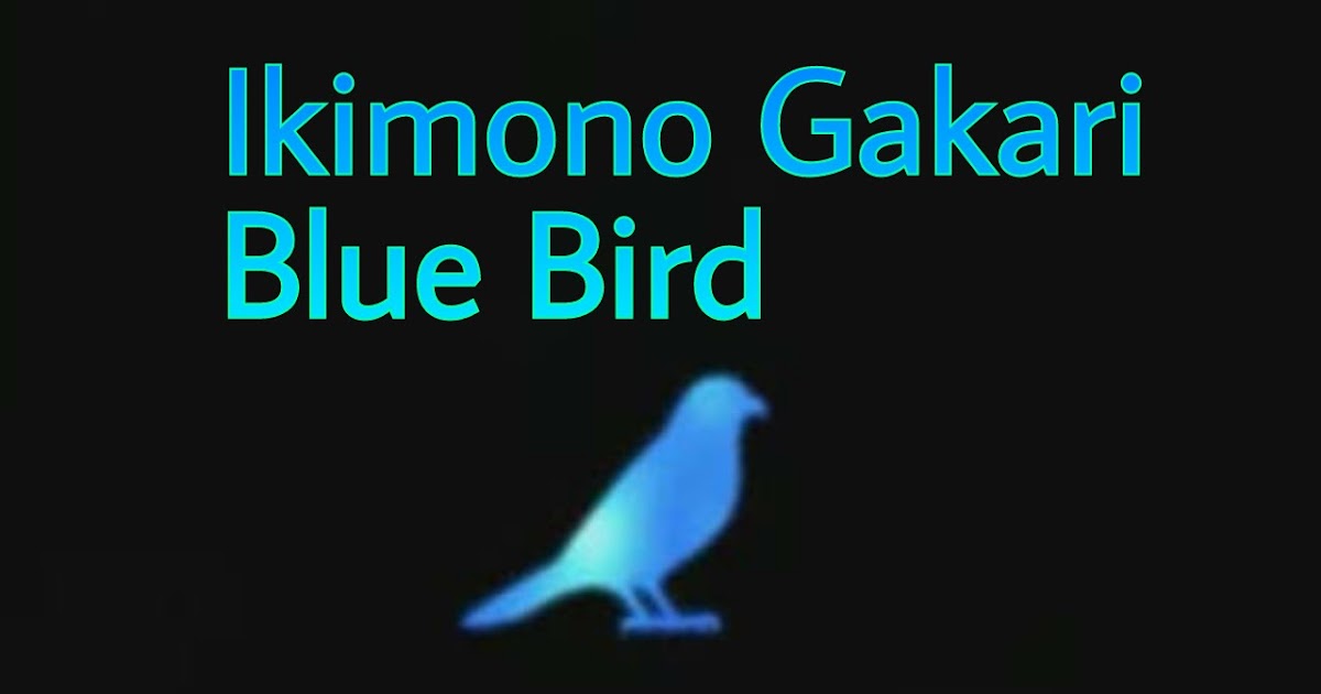 free download lagu blue bird ikimono gakari