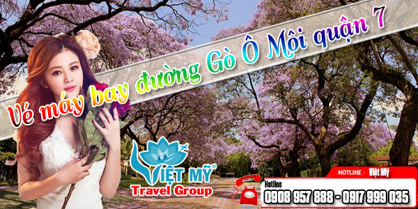 Vé máy bay đường Gò Ô Môi quận 7 Vé máy bay đường Gò Ô Môi quận 7