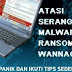 Yang Dilakukan Apabila Terkena Virus Ransomware WannaCry