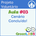 GreenLabs Aula #3 - Cenário Concluído! GreenLabs Aula #3 - Cenário Concluído!