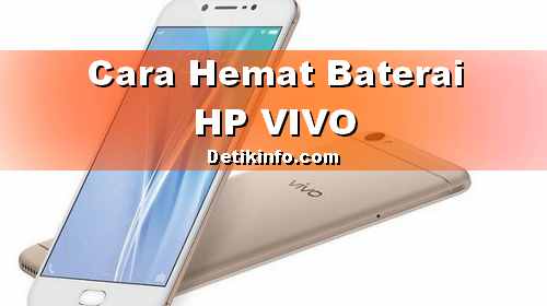 Tips Hemat Daya Baterai VIVO tidak cepat Habis | Detik Info