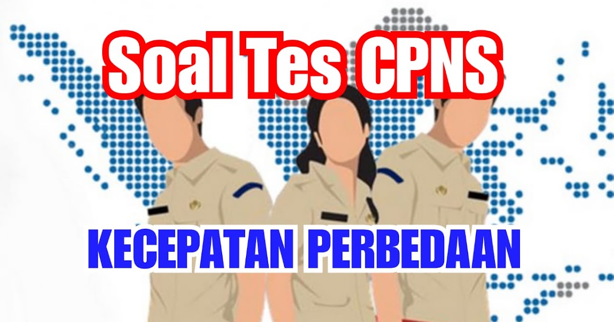 Soal Tes Cpns Kecepatan Dan Ketelitian Klerikal Perbedaan Forum Cpns