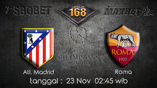 PREDIKSIBOLA - PREDIKSI TARUHAN BOLA ATL. MADRID VS ROMA 23 NOVEMBER 2017 (UEFA CHAMPIONS LEAGUE)