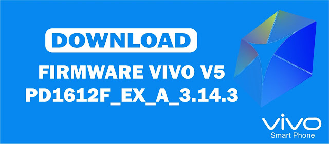 Download Firmware Vivo V5 PD1612F_EX_A_3.14.3
