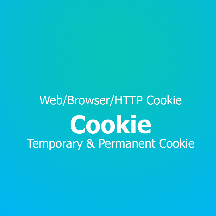 What are Cookies HTTP,  and Browser Cookie Temporary Cookie