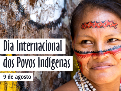 9 DE AGOSTO - Dia Internacional dos Povos Indígenas
