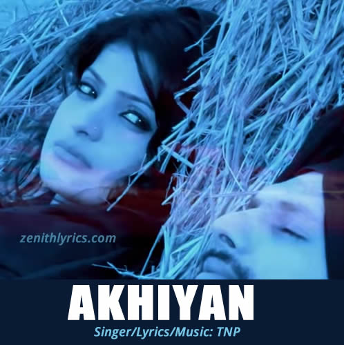 Akhiyan Lyrics - TNP