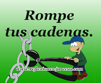 Rompe tus cadenas Cuando sientas helarse tu alegría ante la sonrisa burlona de otro; cuando veas desfallecer tu corazón ante la desgana de los maliciosos; cuando tu ambición se limite a querer lo que todo el mundo quiere; cuando seas prisionero de los demás, del que dirán, revélate y no admitas otro guardián que la pureza de tu propia conciencia.