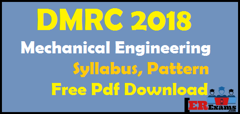 DMRC 2018 Mechanical Engineering Syllabus, Pattern Free Pdf Download, DMRC delhi metro syllabus mechanical engineering diploma and degree btech or be holder syllabus, DMRC exam 2018 detail information syllabus and exams pattern Mechanical engineering.