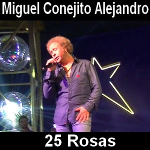 Miguel Conejito Alejandro – 25 Rosas