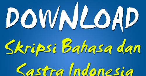 Kumpulan Judul Contoh Skripsi Bahasa Dan Sastra Indonesia 