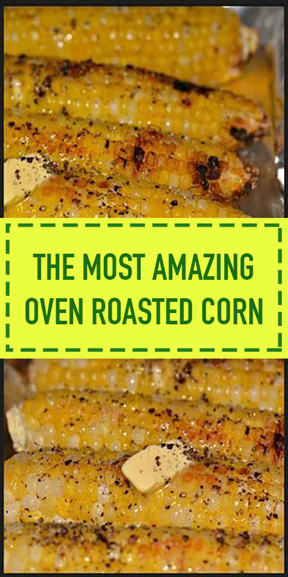 The Most Amazing Oven Roasted Corn The Most Amazing Oven Roasted Corn