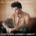 Adam Lambert plantea su reflexión sobre la soledad amorosa en el vídeo "Another Lonely Night", su nuevo single 