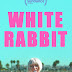 White Rabbit Trailer Available Now! In Theaters and on VOD 9/21