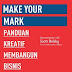 Make Your Mark: Panduan Kreatif Membangun Bisnis yang Berpengaruh