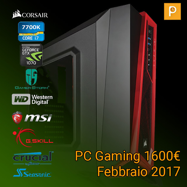 PC Gaming da 1600€ – Febbraio 2017 PC Gaming da 1600€ – Febbraio 2017