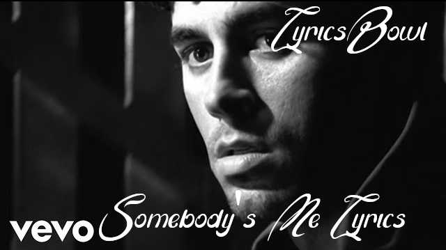 Somebody's Me Lyrics - Enrique Iglesias | LyricsBowl Somebody's Me Lyrics - Enrique Iglesias | LyricsBowl