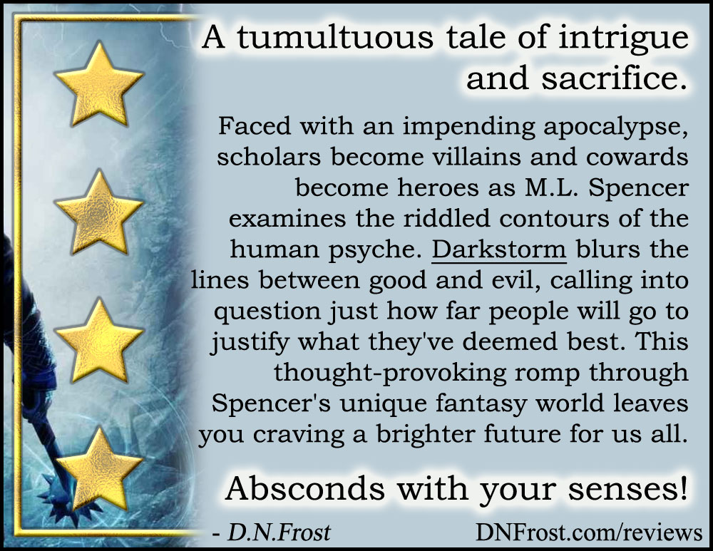 Review image from Darkstorm by M.L. Spencer: a thought-provoking romp through a unique fantasy world http://www.dnfrost.com/2017/03/darkstorm-by-ml-spencer-book-review.html A book review by D.N.Frost @DNFrost13 Part 1 of a series.