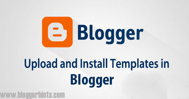 How To Install Blogger / Blogspot Template