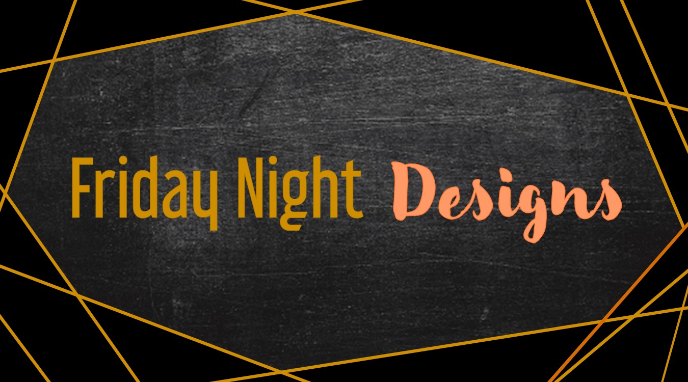 Friday Night Designs